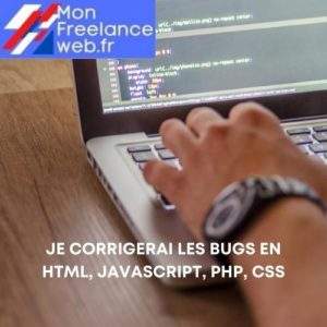 Mon freelance web : Je corrigerai les bugs en html, javascript, php, css